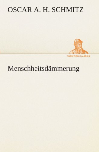 Menschheitsdämmerung - Oscar A H Schmitz Kartoniert (TB)