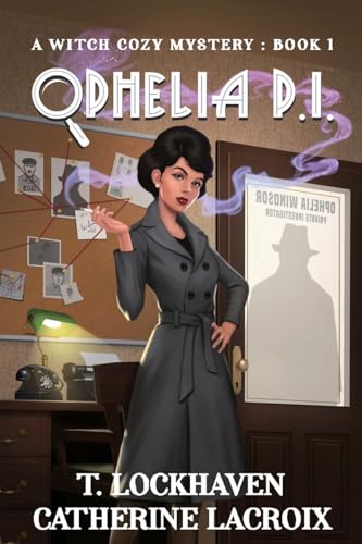 Ophelia P. I.: A Witch Cozy Mystery: Book 1