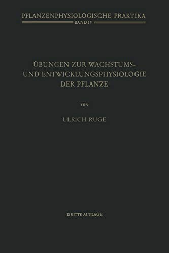 Übungen zur Wachstums- und Entwicklungsphysiologie der Pflanze (Pflanzenphysiologische Praktika) (German Edition) (Pflanzenphysiologische Praktika, 4, Band 4)