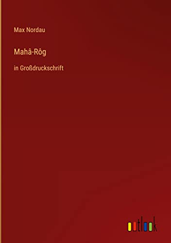 Mahâ-Rôg: in Großdruckschrift
