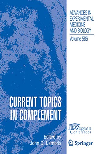Current Topics in Complement (Advances in Experimental Medicine and Biology, 586, Band 586)