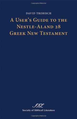 A User's Guide to the Nestle-Aland 28 Greek New Testament (Society of Biblical Literature Text-Critical Studies)
