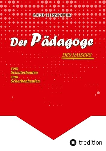 Der Pädagoge - Hinzpeter - KaiserWilhelm II. - ErsterWeltkrieg - Calvinismus - HistorischesSachbuch - BildungUndMacht - Kriegsursachen - ... - HistorischePerspektiven - Geschichte