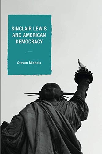 Sinclair Lewis and American Democracy (Politics, Literature, & Film)