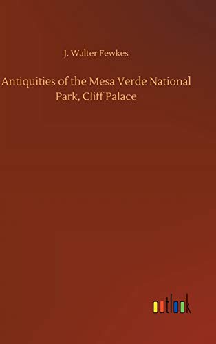 Antiquities of the Mesa Verde National Park, Cliff Palace