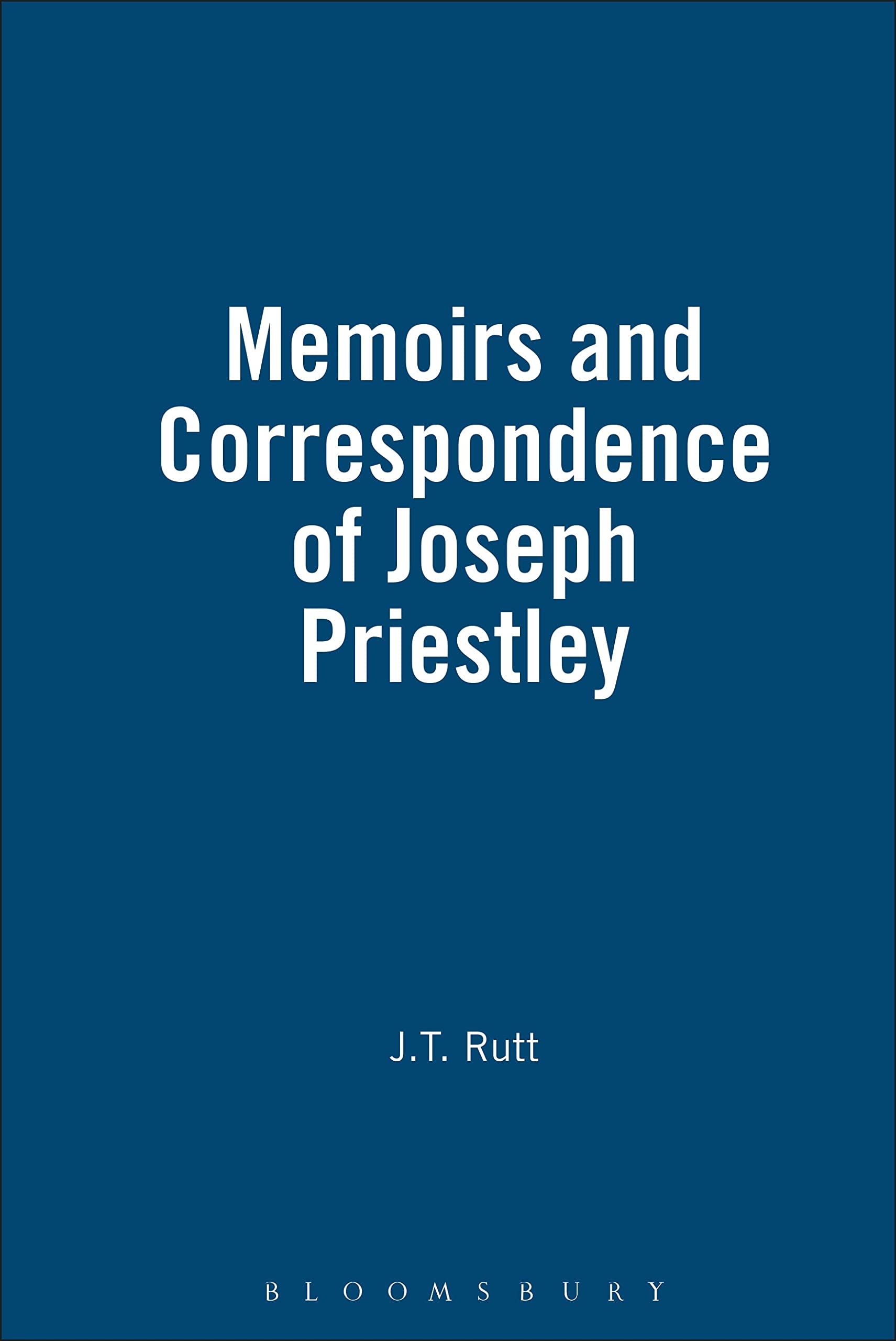 Life, Memoirs And Correspondence Of Joseph Priestley (Rare Biographical Sources)