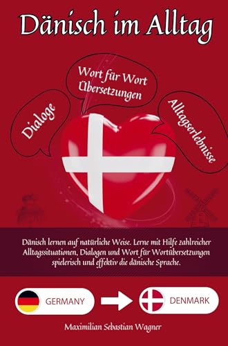 Dänisch im Alltag: Dänisch lernen auf natürliche Weise. Lerne mit Hilfe zahlreicher Alltagssituationen, Dialogen und einer Wort für Wortübersetzung spielerisch und effek