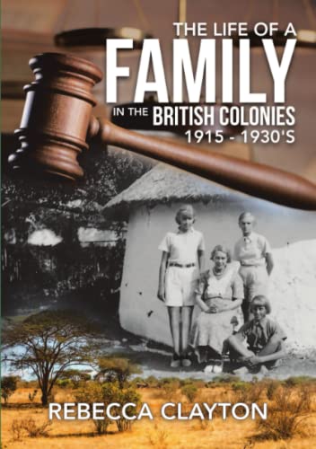 The Life of a Family In the British Colonies 1915 - 1930's