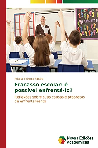 Fracasso escolar: é possível enfrentá-lo?: Reflexões sobre suas causas e propostas de enfrentamento
