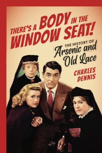 There's a Body in the Window Seat!: The History of Arsenic and Old Lace