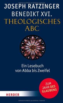 Theologisches ABC: Ein Lesebuch von Abba bis Zweifel