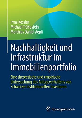 Nachhaltigkeit und Infrastruktur im Immobilienportfolio: Eine theoretische und empirische Untersuchung des Anlageverhaltens von Schweizer institutionellen Investoren