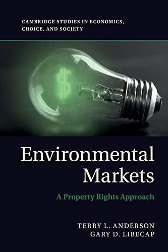 Environmental Markets: A Property Rights Approach (Cambridge Studies in Economics, Choice, and Society)