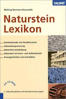 NatursteinLexikon: Gesteinskunde und Handelsnamen. Natursteingewinnung. Natursteinbearbeitung. Naturstein im Innen- und Außenbereich. Kunstgeschichte und Architektur