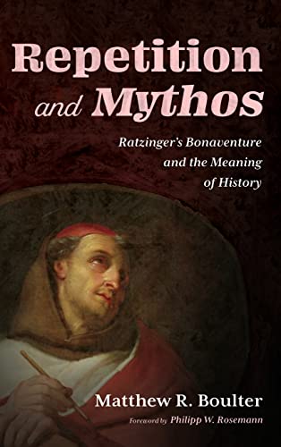 Repetition and Mythos: Ratzinger's Bonaventure and the Meaning of History