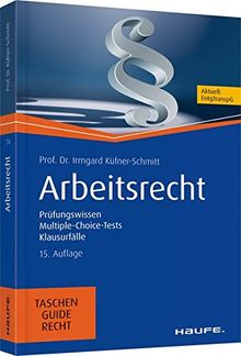 Arbeitsrecht: Prüfungswissen, Multiple-Choice-Tests, Klausurfälle (Haufe TaschenGuide)