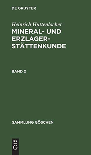 Heinrich Huttenlocher: Mineral- und Erzlagerstättenkunde. Band 2 (Sammlung Göschen)
