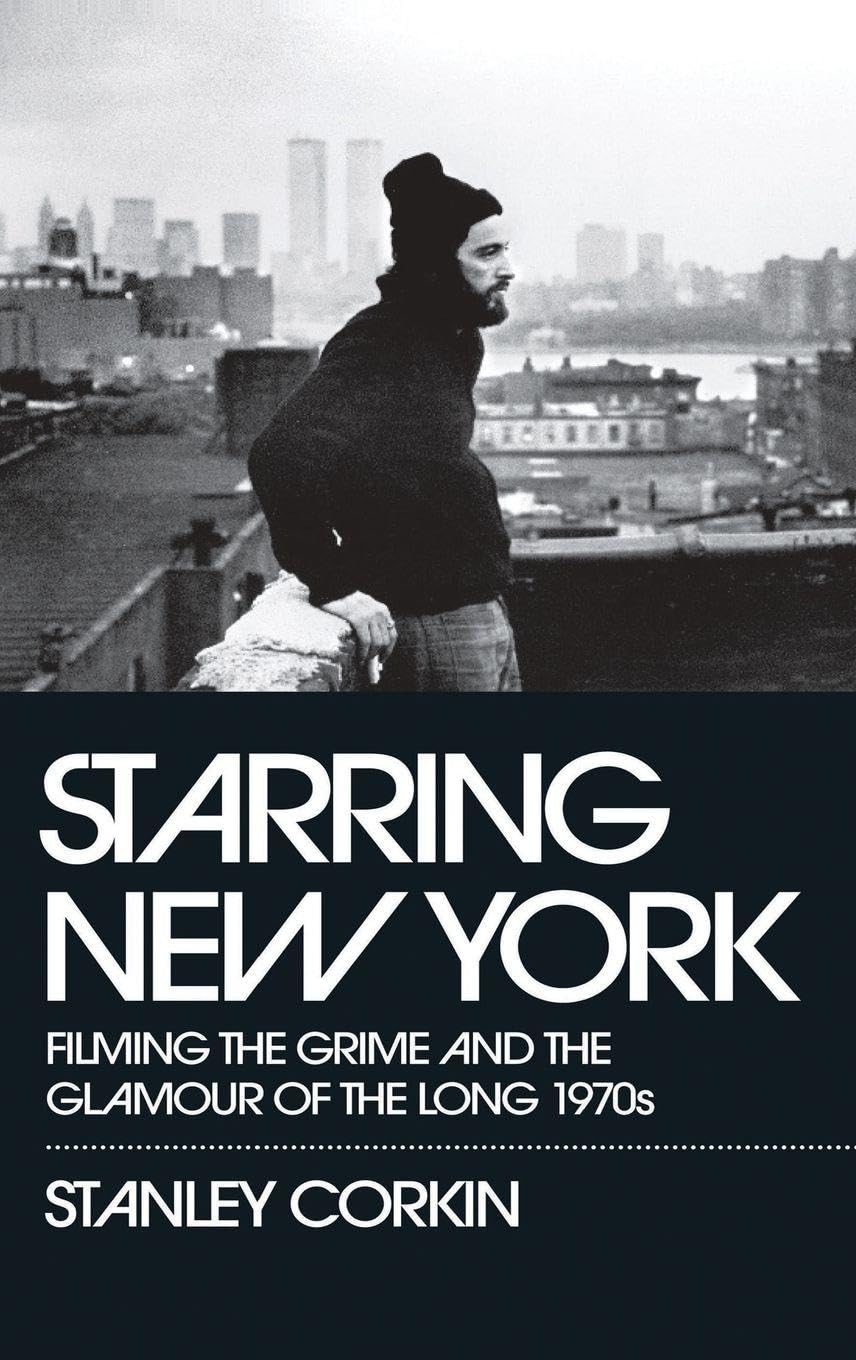 Starring New York: Filming the Grime and the Glamour of the Long 1970s