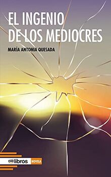 El ingenio de los mediocres (Cum Sideris Narrativa, Band 20)