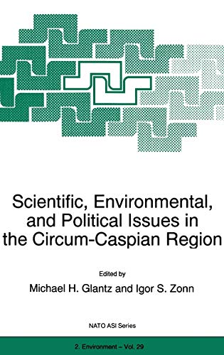 Scientific, Environmental, and Political Issues in the Circum-Caspian Region (NATO Science Partnership Subseries: 2, 29, Band 29)
