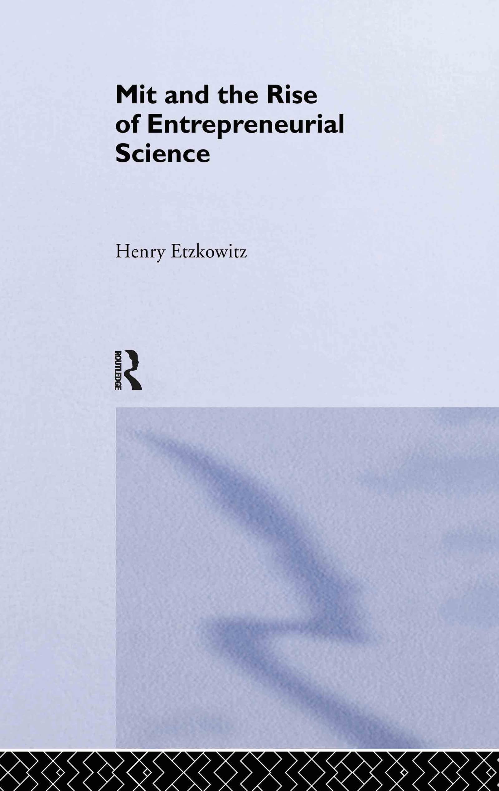 MIT and the Rise of Entrepreneurial Science (Studies in Global Competition, V. 12., Band 12)