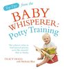 Top Tips from the Baby Whisperer: Potty Training (Top Tips from/Baby Whisperer)