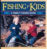 Fishing for Kids: A Family Fishing Guide (Outdoors Kids)