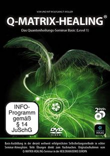 Q-Matrix-Healing Basic - Das ultimative Quantenheilungs-Seminar mit echter Workshop-Athmosphäre [2 DVDs]