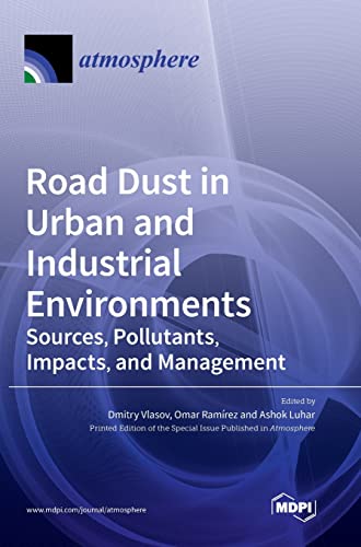 Road Dust in Urban and Industrial Environments: Sources, Pollutants, Impacts, and Management