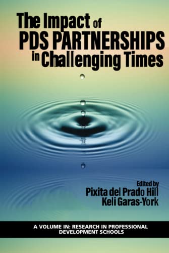 The Impact of PDS Partnerships in Challenging Times (Research in Professional Development Schools)