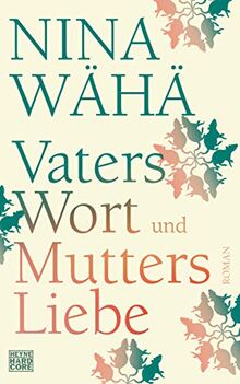 Vaters Wort und Mutters Liebe: Roman