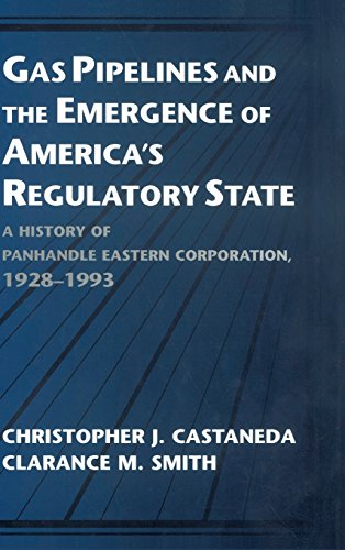 Gas Pipelines and the Emergence of America's Regulatory State: A History of Panhandle Eastern Corporation, 1928–1993 (Studies in Economic History and Policy: USA in the Twentieth Century)