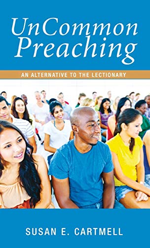 UnCommon Preaching: An Alternative to the Lectionary
