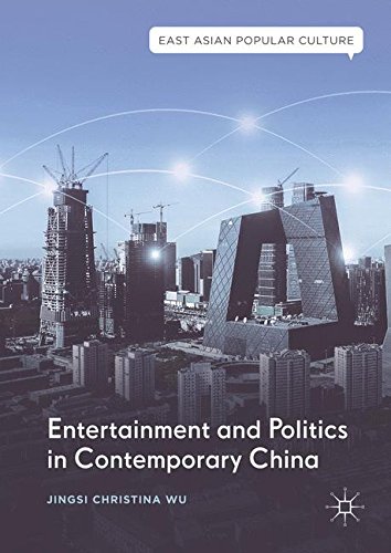 Entertainment and Politics in Contemporary China (East Asian Popular Culture)