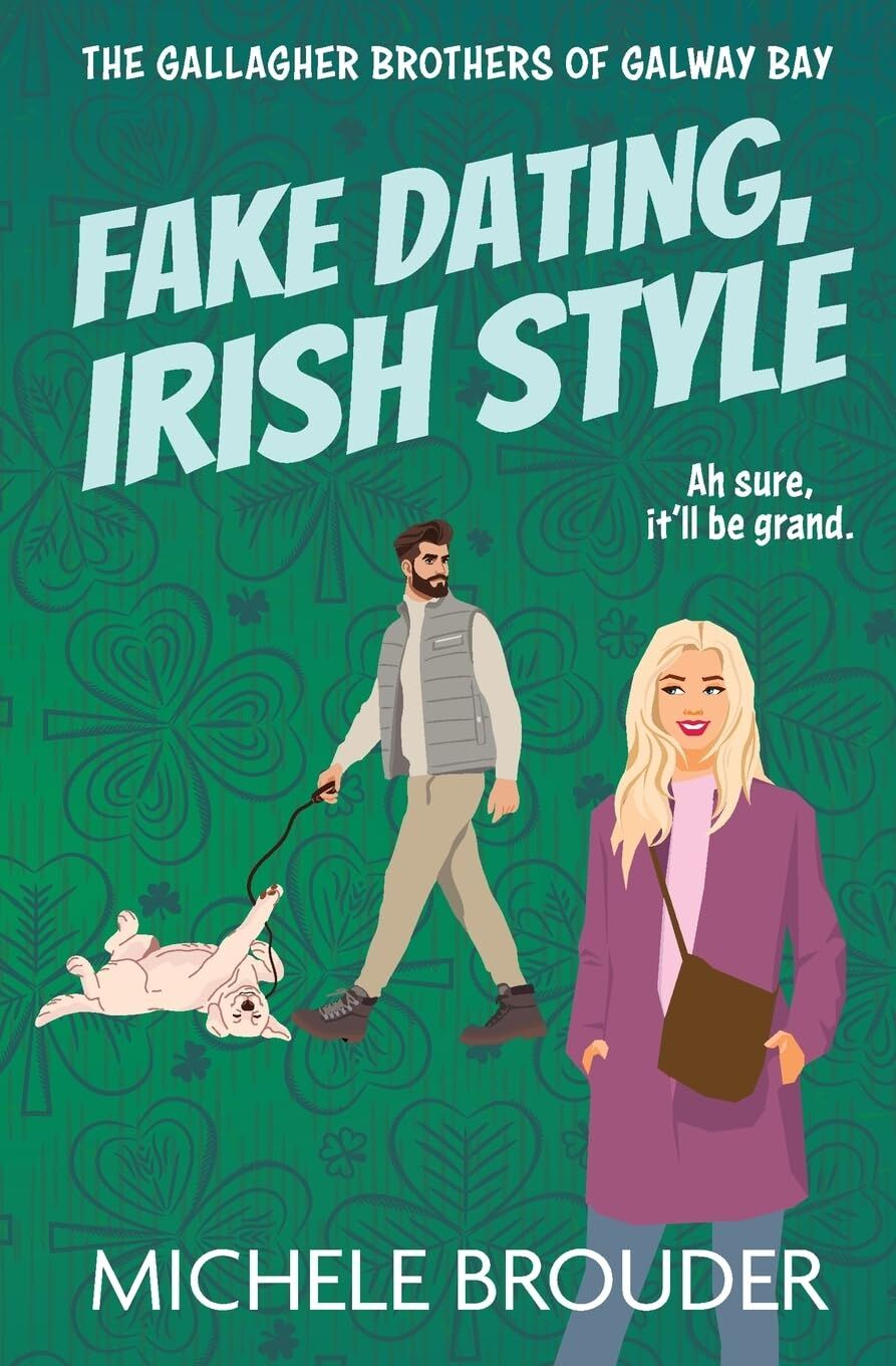 Fake Dating, Irish Style (The Gallagher Brothers of Galway Bay Book 1)