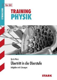 Training Physik / Physik - Übertritt in die Oberstufe: Aufgaben mit Lösungen für G8: Aufgaben mit LÃ¶sungen fÃ1/4r G8