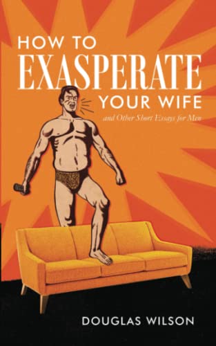 How to Exasperate Your Wife (Prohyptikon Value Classics)