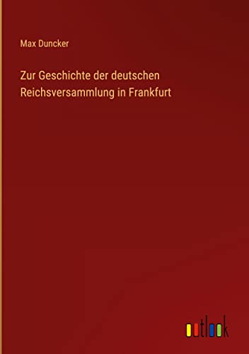 Zur Geschichte der deutschen Reichsversammlung in Frankfurt