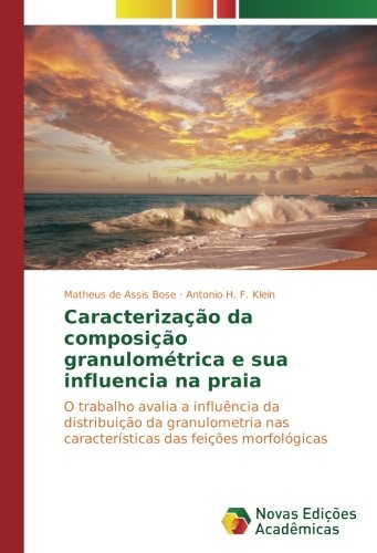 Caracterização da composição granulométrica e sua influencia na praia: O trabalho avalia a influência da distribuição da granulometria nas características das feições morfológicas