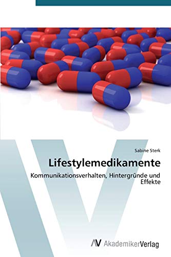 Lifestylemedikamente: Kommunikationsverhalten, Hintergründe und Effekte