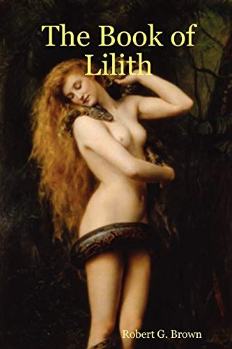Brown, Robert G. The Book Of Lilith
