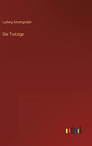 Die Trutzige