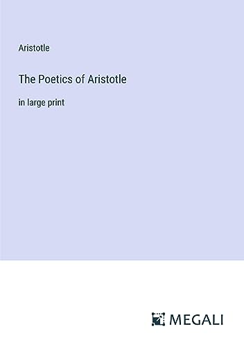 The Poetics of Aristotle: in large print