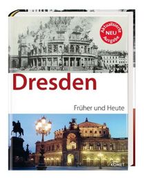 Dresden: Früher und Heute