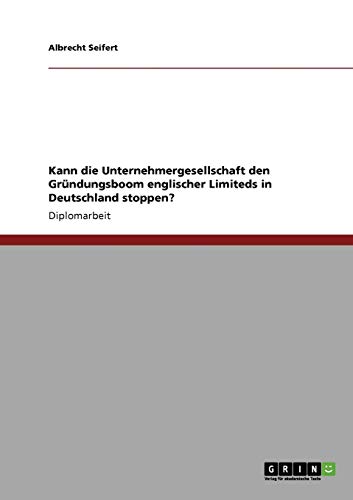 Kann die Unternehmergesellschaft den Gründungsboom englischer Limiteds in Deutschland stoppen?