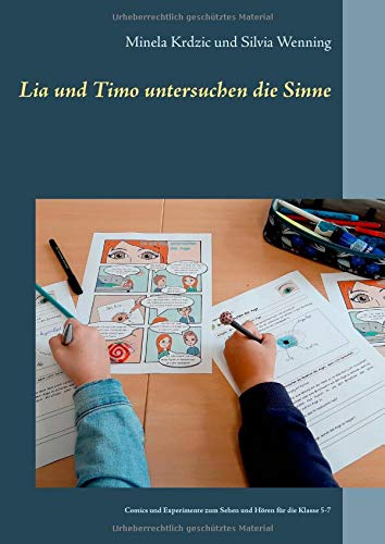 Lia und Timo untersuchen die Sinne: Comics und Experimente zum Sehen und Hören für die Klasse 5-7