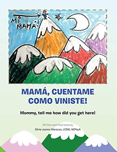Mamá, Cuentame Como Viniste!: Mommy, tell me how did you get here!