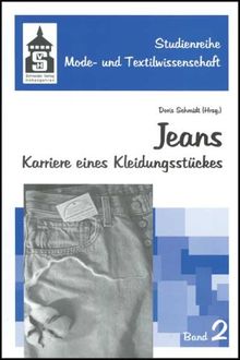 Jeans. Karriere eines Kleidungsstückes.