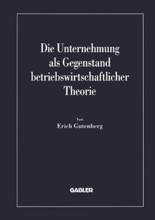 Die Unternehmung als Gegenstand betriebswirtschaftlicher Theorie (Betriebs- und finanzwirtschaftliche Forschung / Ser. 2)