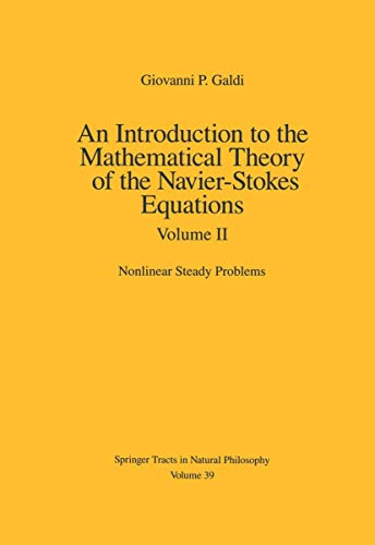 An Introduction to the Mathematical Theory of the Navier-Stokes Equations: Volume II: Nonlinear Steady Problems (Springer Tracts in Natural Philosophy, 39, Band 39)